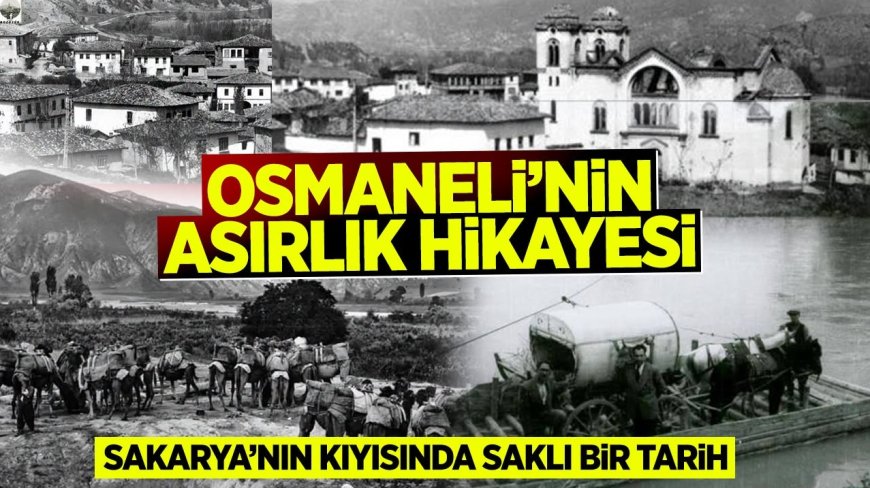 Osmaneli'nin Asırlık Hikâyesi